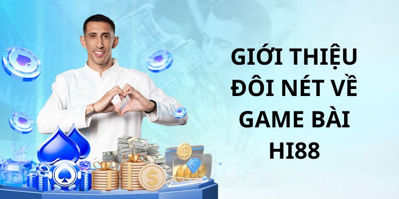 Đôi nét về game bài Hi88