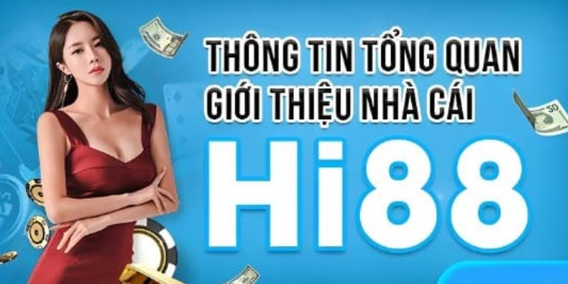 Thông tin khái quát về nhà cái uy tín Hi88