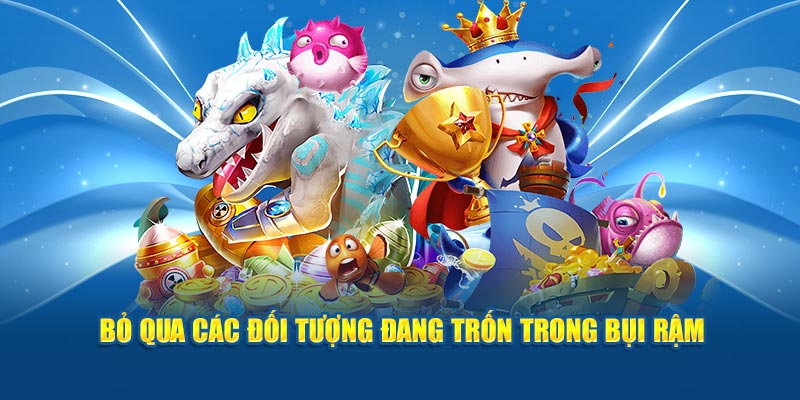 Bỏ qua các đối tượng đang trốn trong bụi rậm