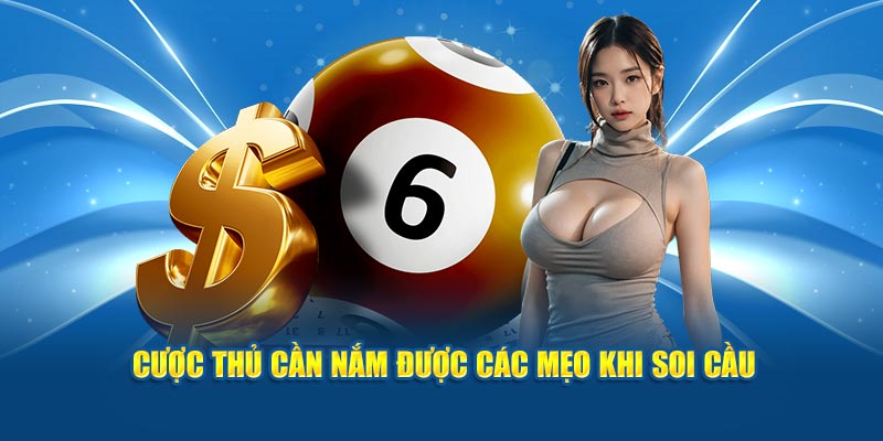 Cược thủ cần nắm được các mẹo khi soi cầu