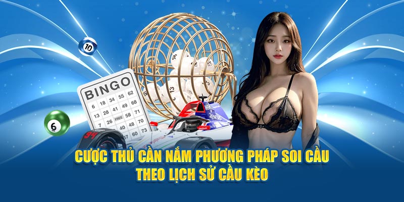 Cược thủ cần nắm phương pháp theo lịch sử 