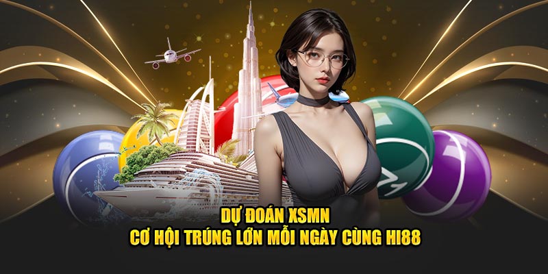 Dự Đoán XSMN - Cơ Hội Trúng Lớn Mỗi Ngày Cùng Hi88