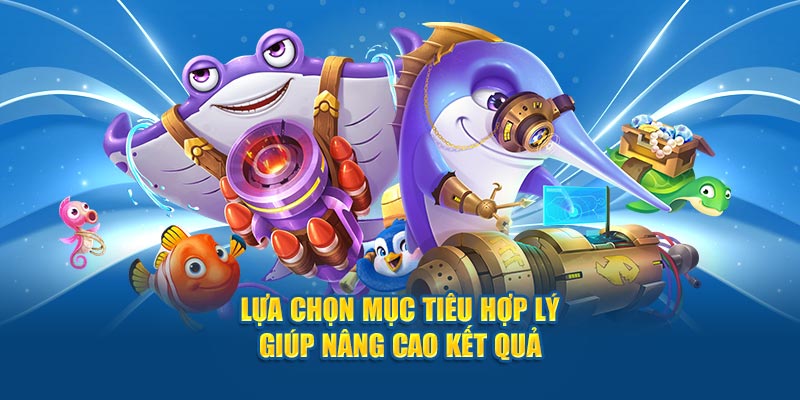 Lựa chọn mục tiêu hợp lý giúp nâng cao kết quả