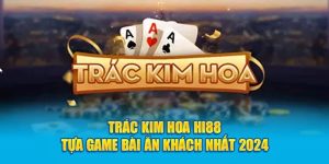 Trác Kim Hoa Và Những Cách Chơi Cùng Bí Kíp Từ Cao Thủ